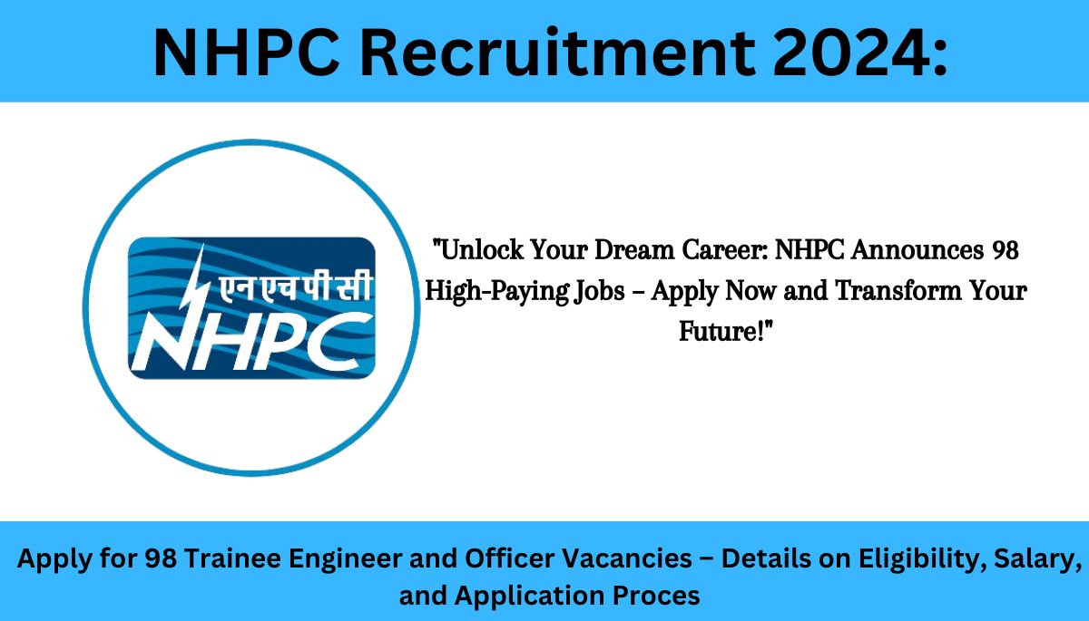 NHPC Recruitment 2024 Apply for 98 Trainee Engineer and Officer