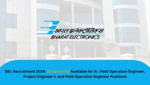 BEL Recruitment 2024 22 Vacancies Available for Sr. Field Operation Engineer, Project Engineer-I, and Field Operation Engineer Positions