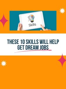 These 10 skills will help get dream jobs